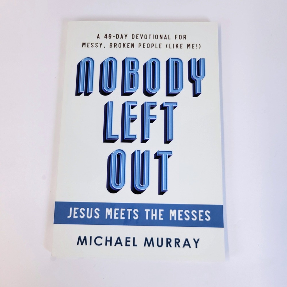 Michael Murray Nobody Left Out 40-Day Devotional Jesus Meets Messes Book
